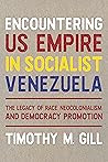Encountering US Empire in Socialist Venezuela: The Legacy of Race, Neo-Colonialism, and Democracy Promotion
