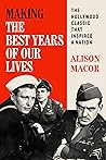Making The Best Years of Our Lives by Alison Macor