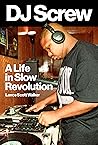 DJ Screw: A Life ...