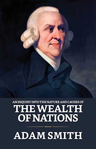 An Inquiry into the Nature and Causes of the Wealth of Nations