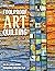 Foolproof Art Quilting: Color, Layer, Stitch; Rediscover Creative Play