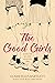 The Good Girls by Claire Eliza Bartlett The Good Girls by Claire Eliza Bartlett