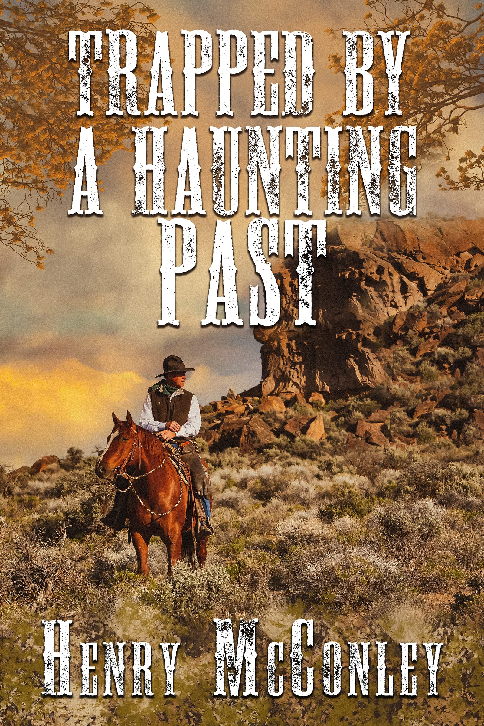 Trapped By A Haunting Past: A Historical Western Adventure Novel (Heroes of the Wild Frontier)