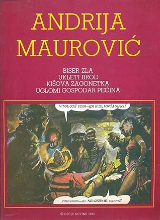 Andrija Maurović : Biser zla - Ukleti brod - Kišova zagonetka - Uglomi gospodar pećina