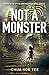 NOT A MONSTER