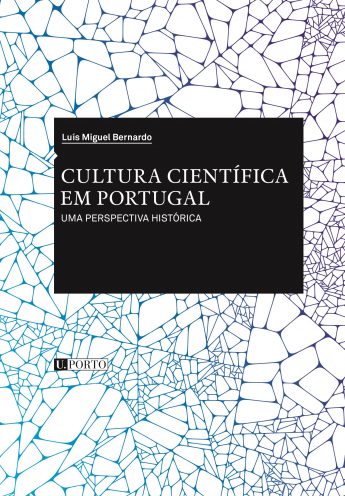 Cultura Científica em Portugal. Uma Perspectiva Histórica