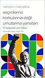 Nelson Mandela - Seçimleriniz Korkularınızı Değil Umutlarınızı Yansıtsın: Bir Hayalperestin Zafer Hikayesi
