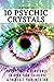 10 Psychic Crystals: 10 Cry...