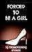 FORCED TO BE A GIRL
