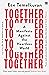 Together: A Manifesto Against the Heartless World