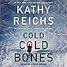 Cold, Cold Bones by Kathy Reichs Cold, Cold Bones by Kathy Reichs