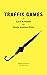 Traffik Games by Carol K. Howell