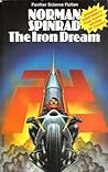 The Iron Dream by Norman Spinrad The Iron Dream by Norman Spinrad