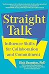 Straight Talk: Influence Skills for Collaboration and Commitment Straight Talk: Influence Skills for Collaboration and Commitment