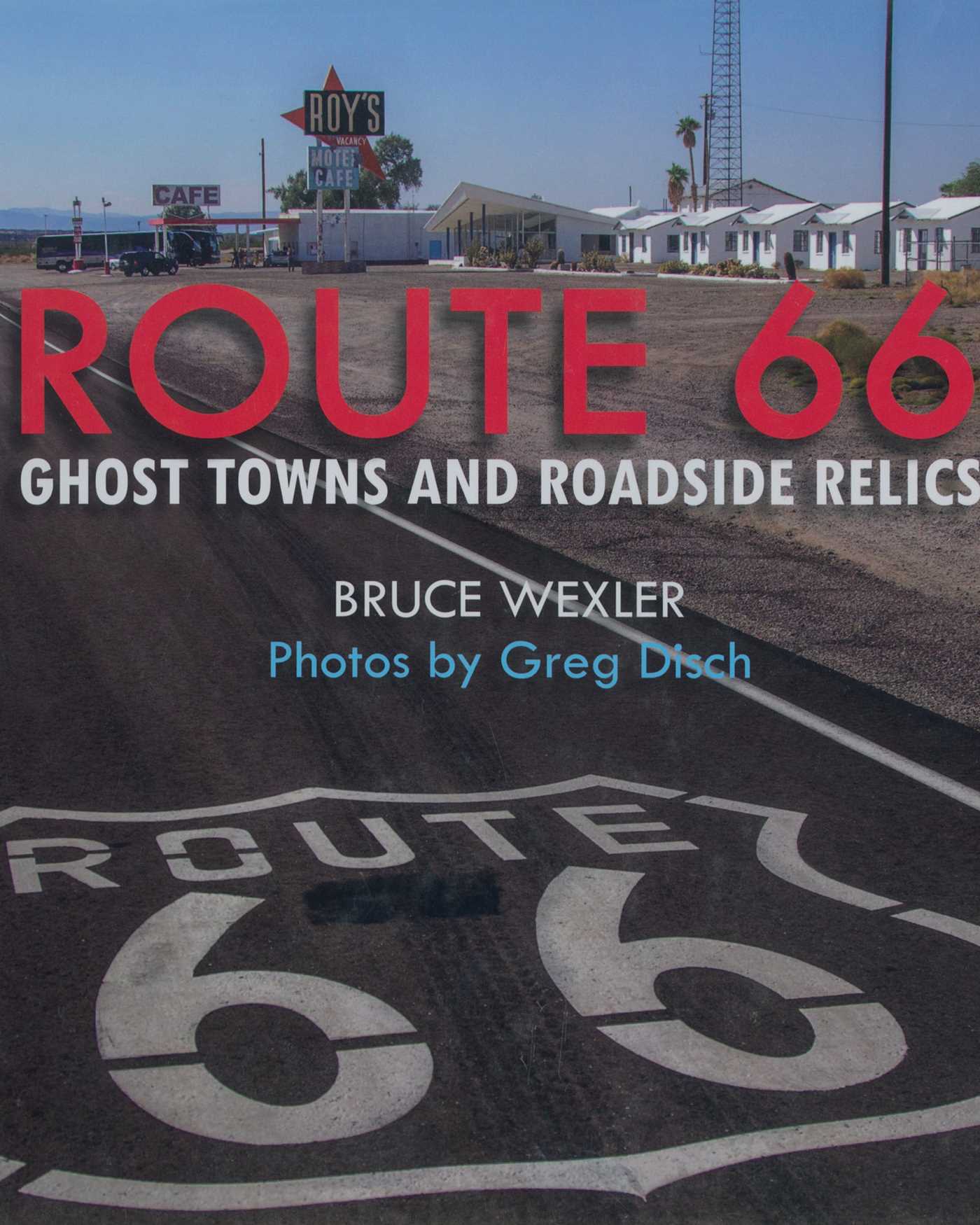 Route 66: Ghost Towns and Roadside Relics (Paperback)