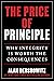 The Price of Principle: Why Integrity Is Worth the Consequences