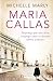 MARIA CALLAS. Največja pevska diva svojega časa in drama njene ljubezni