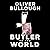 Butler to the World The Book the Oligarchs Don't Want You to Read - How Britain Helps the World's Worst People Launder Money, Commit Crimes, and Get Away with Anything by Oliver Bullough