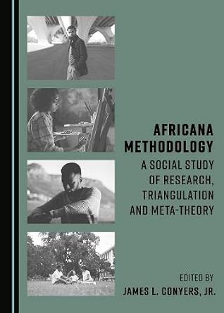 Africana Methodology: A Social Study of Research, Triangulation and Meta-theory