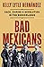 Bad Mexicans: Race, Empire, and Revolution in the Borderlands