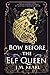 Bow Before the Elf Queen by J.M. Kearl