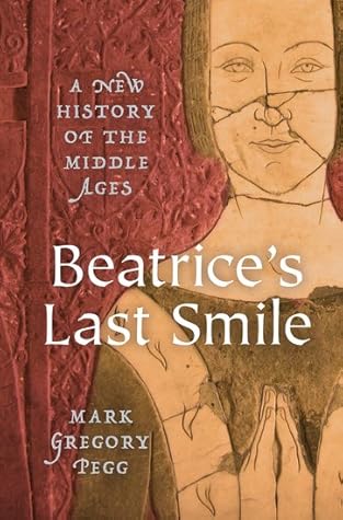 Beatrice's Last Smile: A New History of the Middle Ages