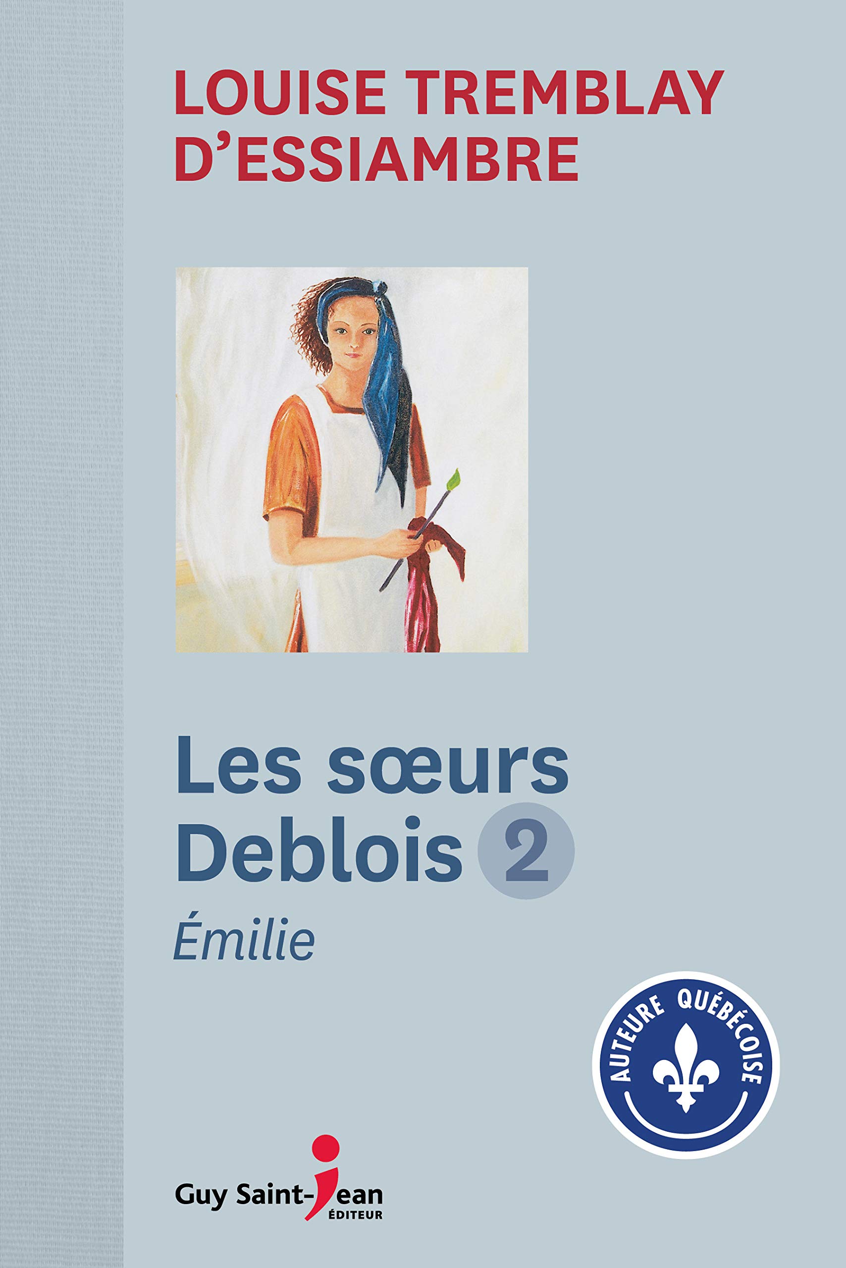 Les soeurs Deblois, tome 2: Émilie (French Edition)
