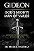 Gideon, God's Mighty Man of Valor: Living with God Through a Trusting Faith