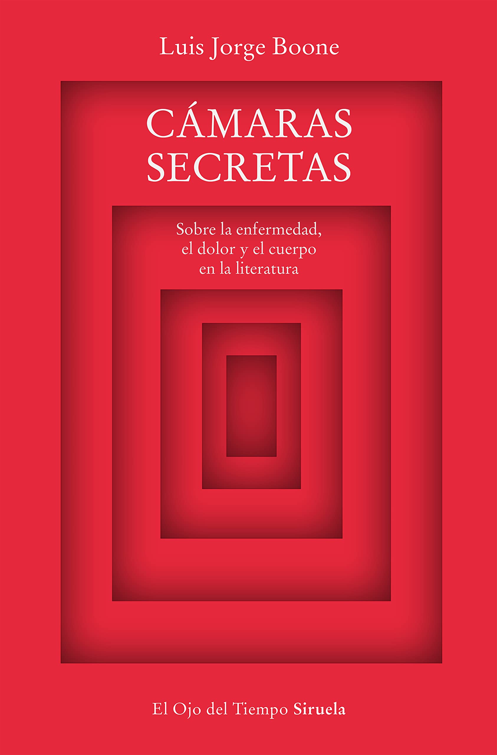 Cámaras secretas: Sobre la enfermedad, el dolor y el cuerpo en la literatura