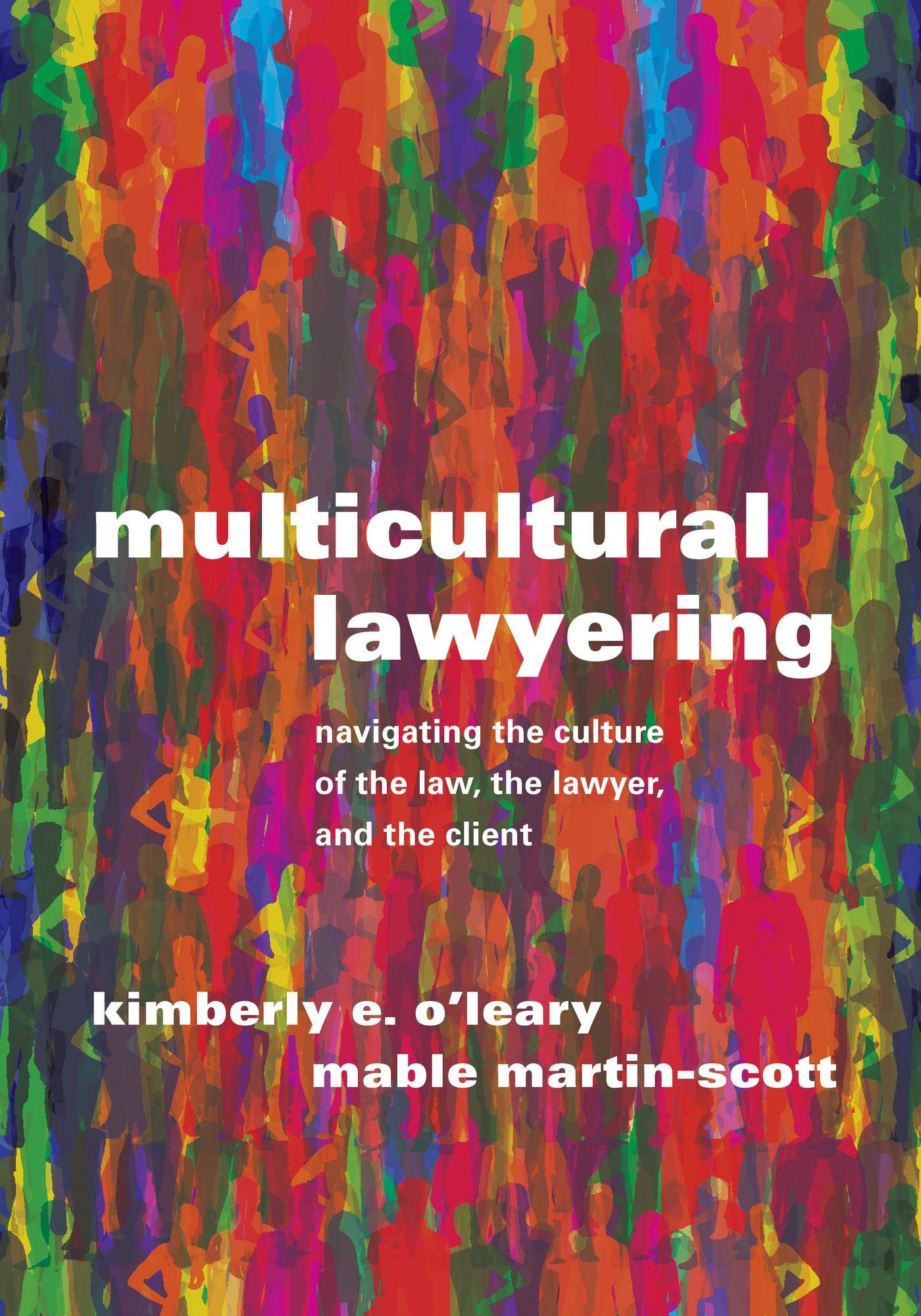 Multicultural Lawyering: Navigating the Culture of the Law, the Lawyer, and the Client (Kindle Edition)