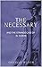 The Necessary: And The Stra...