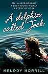 A Dolphin Called Jock by Melody Horrill