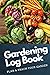 Gardening Log Book: Plan & ...