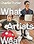 What Artists Wear by Charlie Porter What Artists Wear by Charlie Porter