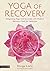 Yoga of Recovery by Durga Leela