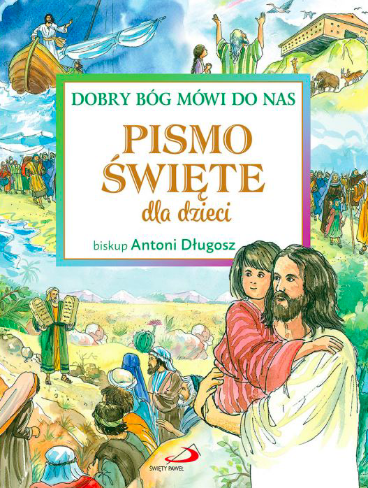 Dobry Bóg mówi do nas. Pismo Święte dla dzieci