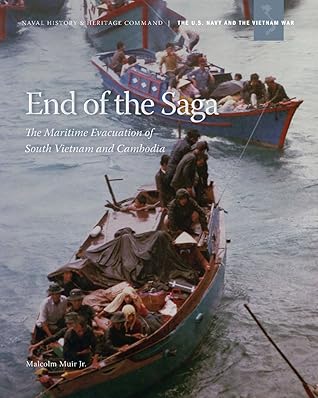 End of the Saga: The Maritime Evacuation of South Vietnam and Cambodia (The U.S. Navy and the Vietnam War, #9)