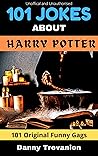 101 Jokes About Harry Potter: The Funniest Book for Wicked Wizards (Jokes for Superfans)