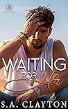 Waiting for Her by S.A. Clayton