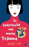 So federleicht wie meine Träume by Mariko Turk