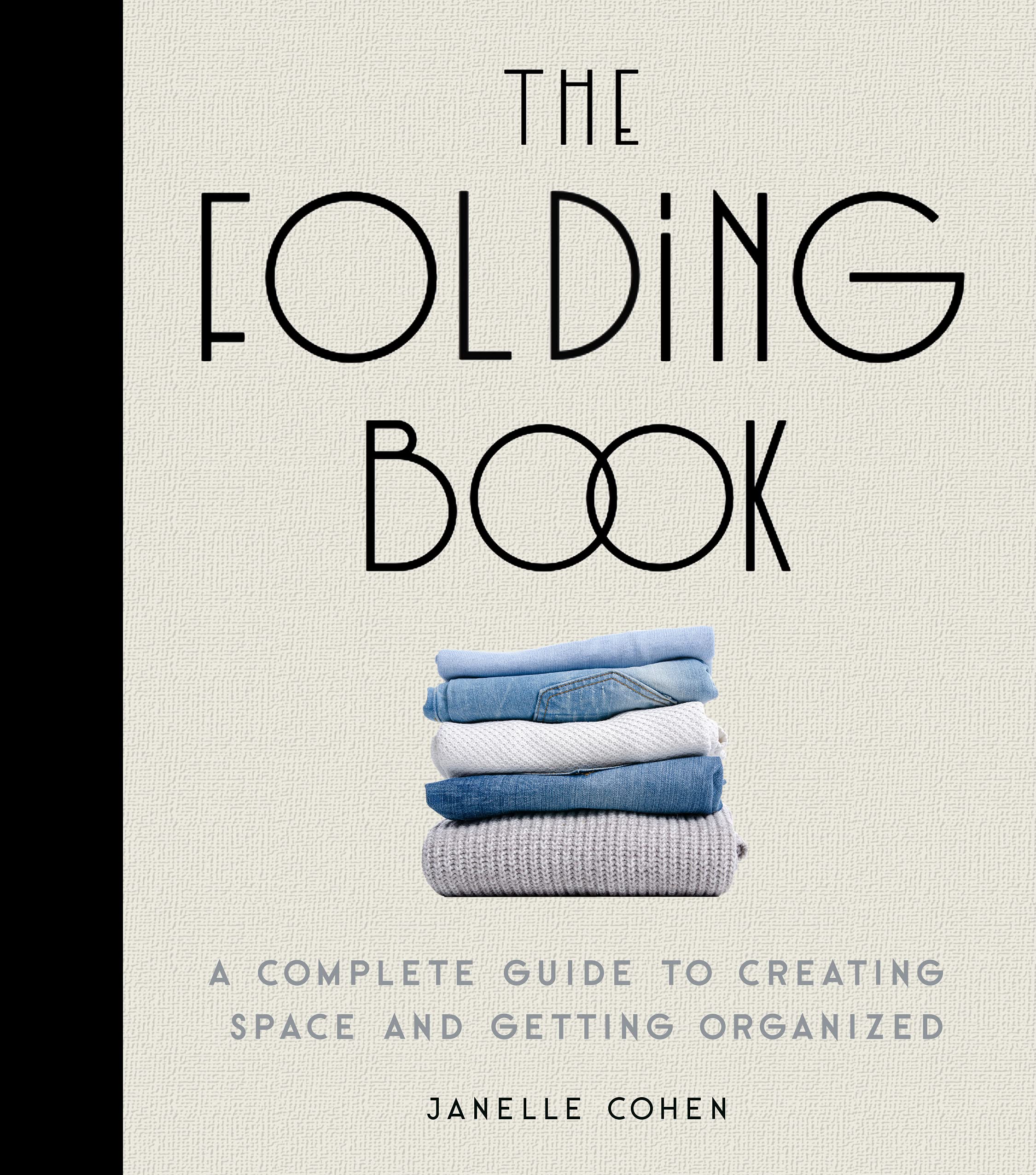 The Folding Book: A Complete Guide to Creating Space and Getting Organized (Kindle Edition)