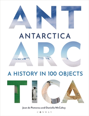 Antarctica: A History in 100 Objects (Hardcover)