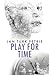 Play for Time (The Cotswolds Time-Slip Series #2)