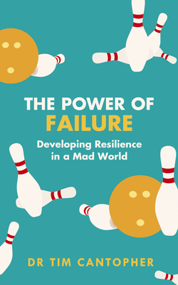 The Power of Failure: Developing Resilience in a Mad World (Paperback)