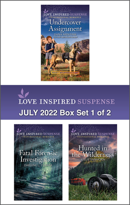 Love Inspired Suspense July 2022 - Box Set 1 of 2/Undercover Assignment/Fatal Forensic Investigation/Hunted in the Wilderness (Rocky Mountain K-9 Unit Book 4)