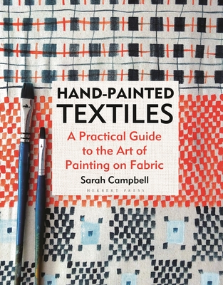 Hand-painted Textiles: A Practical Guide to the Art of Painting on Fabric (Hardcover)