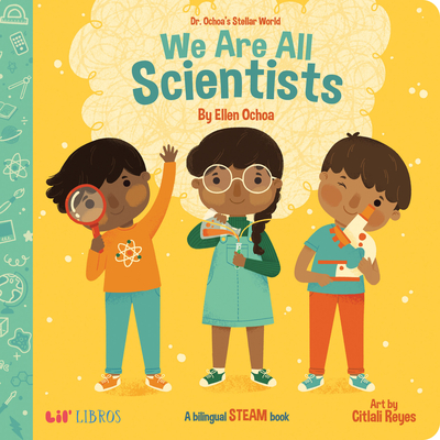 Dr. Ochoa's Stellar World: We Are All Scientists / Todos somos científicos: A Bilingual STEAM book (Board Book)