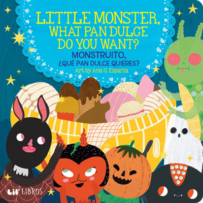Little Monster, What Pan Dulce Do You Want? / ¿Monstruito, qué pan dulce quieres? (Bilingual: English/Spanish) (English and Spanish Edition)