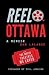 Reel Ottawa - A Memoir...With the Movie Theatres We Loved by Dan Lalande