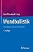 Wundballistik: Grundlagen u...